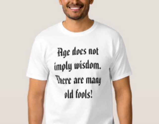 Age Does Not Equal Wisdom